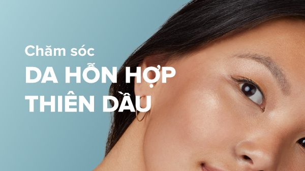 Cách nhận biết da hỗn hợp thiên dầu để chăm sóc phù hợp