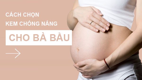 Tại sao nên chọn kem chống nắng cho bà bầu