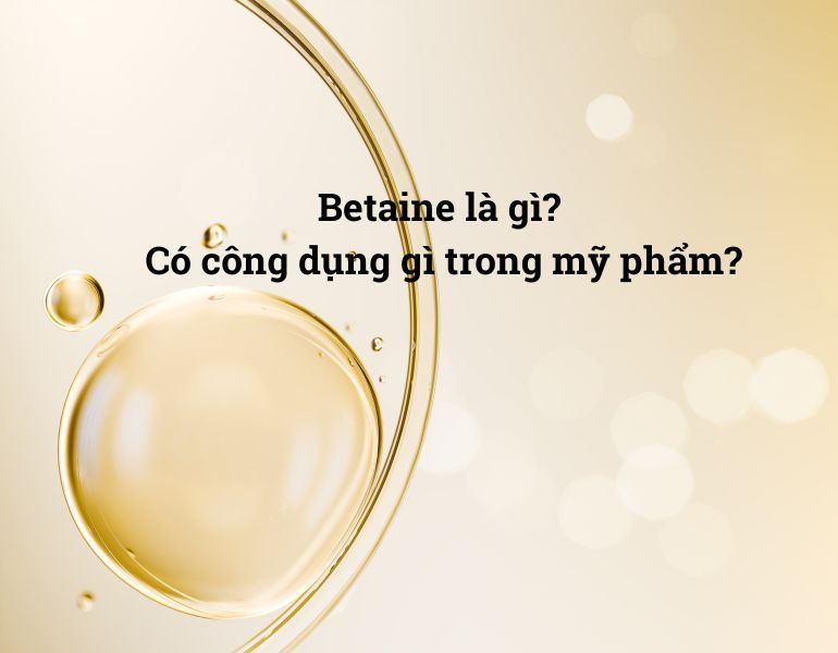 Cách ứng dụng betaine trong mỹ phẩm