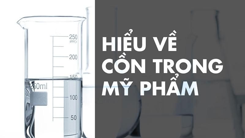 Cồn trong mỹ phẩm là gì? Tìm hiểu các loại cồn được dùng trong mỹ phẩm
