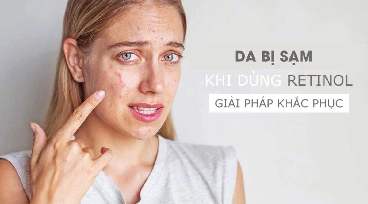 Hiểu rõ nguyên nhân để biết dùng retinol bị sạm da phải làm sao