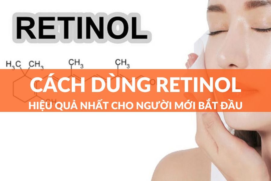 Người mới bắt đầu thường băn khoăn retinol nồng độ bao nhiêu cho người mới bắt đầu là phù hợp để tránh kích ứng